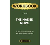 Workbook for The Naked Now: A Practical Guide to Richard Rohr’s Book