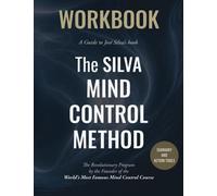 Workbook for the Silva Mind Control Method: The Revolutionary Program by the Founder of the World's Most Famous Mind Control Course: Dream Journal Included