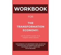 Workbook for The Transformation Economy: An In-Depth Guide to B. Joseph Pine’s Book