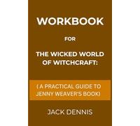 Workbook for The Wicked World Of Witchcraft: A Practical Guide to Jenny Weaver's Book