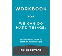 Workbook For We Can Do Hard Things: The Definitive Guide to Glennon Doyle’s Book