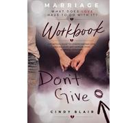 Workbook for What Does Love have to do with it?: A guide needed for Love and Marriage
