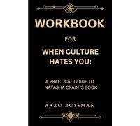 Workbook for When Culture Hates You: A Practical Guide to Natasha Crain ’S Book
