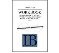 Workbook - IB Diploma Math SL part 2 with Answer Key