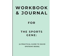 Workbook & Jorurnal for The Sports Gene: A Practical Guide to David Epstein's Book