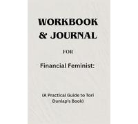 Workbook & Journal For Financial Feminist: A Practical Guide to Tori Dunlap’s Book