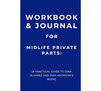 Workbook & Journal for Midlife Private Parts: A Practical Guide to Dina Alvarez and Dina Aronson's Book