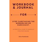 Workbook & Journal For Stop Caretaking the Borderline or Narcissist: A Practical Guide to Margalis Fjelstad’s Book