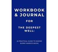 Workbook & Journal for The Deepest Well: A Practical Guide to Nadine Burke Harris's Book