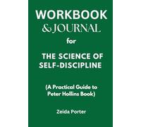 Workbook & Journal for The Science Of Self-Discipline: A Practical Guide to Peter Hollins Book