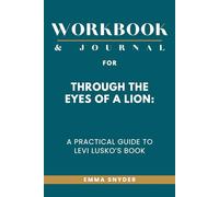 Workbook & Journal for Through the Eyes of a Lion: A Practical Guide to Levi Lusko’s Book