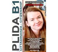 Workbook: PLIDA B1 - Cittadinanza (Guida all'esame con 99 test e chiavi incluse!): Preparazione PLIDA B1 per la cittadinanza italiana, Test for ... Test de citoyenneté italienne イタリアの市民権のためのテスト