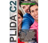 Workbook: PLIDA C2 - Guida all'esame con 141 test e chiavi incluse!: Test di Preparazione Plida C2, PLIDA C2 Preparation Test, PLIDA C2 Vorbereitungstest, PLIDA C2準備テスト