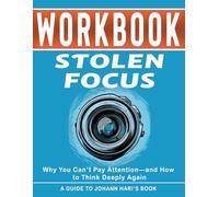 Workbook: Stolen Focus : An Interactive Guide to Johann Hari's Book