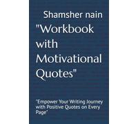 "Workbook with Motivational Quotes": "Empower Your Writing Journey with Positive Quotes on Every Page"