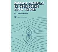 Worked Examples in Engineering Field Theory: Applied Electricity and Electronics Division Fuller, A J Baden (Auteur)