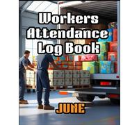 Worker Attendance Log Book: Daily Employee Time Tracking Record | Construction, Office & Business Attendance Register | 120 Pages for Small Business Management