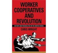 Worker Cooperatives and Revolution by Chris St Marys Hospital Emergency Department Paddington London UK Wright Chris St Marys Hospital Emergency Department Paddington London UK Wright (Auteur)