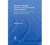 Worker Identity, Agency and Economic Development Elizabeth Hill (Auteur)