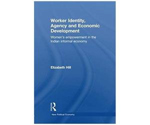 Worker Identity, Agency And Economic Development