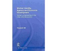 Worker Identity, Agency and Economic Development Elizabeth Hill (Auteur)