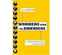 Workers Across the Americas: The Transnational Turn in Labor History