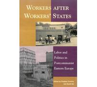 Workers after Workers' States: Labor and Politics in Postcommunist Eastern Europe