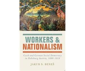 Workers and Nationalism | Jakub S. Benes