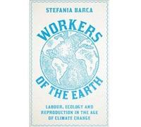 Workers of the Earth by Stefania Barca Stefania Barca (Auteur)