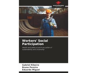 Workers' Social Participation: Health and safety at work as a pillar ofsustainability and citizenship