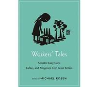 Workers' Tales: Socialist Fairy Tales, Fables, and Allegories from Great Britain (Oddly Modern Fairy Tales) - [Version Originale] Inconnu (Auteur)