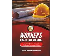 Workers’ Training Manual: Equipping Sons to Serve with Excellence, Power, and Holiness