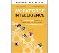 Workforce Intelligence: The People-First Playbook for Leading Your Company Through AI Transformation