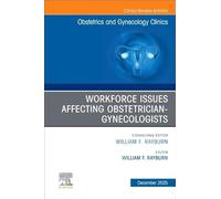 Workforce Issues Affecting Obstetrician-Gynecologists: An Issue of Obstetrics and Gynecology Clinics of North America