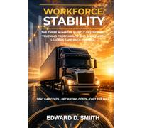 Workforce Stability: The Three Numbers Quietly Destroying Trucking Profitability and How Fleet Leaders Take Back Control