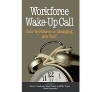Workforce Wake-Up Call: Your Workforce Is Changing, Are You?