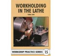 Workholding in the Lathe by Tubal Cain Tubal Cain (Auteur)