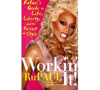 (WORKIN' IT!: RUPAUL'S GUIDE TO LIFE, LIBERTY, AND THE PURSUIT OF STYLE ) By Rupaul (Author) Hardcover Published on (02, 2010)