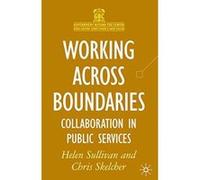 Working Across Boundaries: Collaboration in Public Services (Government Beyond the Centre) Skelcher, Chris (Auteur)