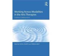 Working Across Modalities In The Arts Th Tasha Colbert, Cornelia Bent (Auteur)