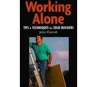 Working Alone: Tips & Techniques for Solo Building