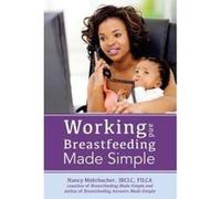 Working and Breastfeeding Made Simple - [Version Originale] Nancy Mohrbacher (Auteur)