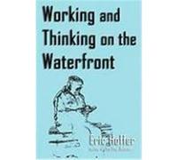 Working and Thinking on the Waterfront Hoffer, Eric (Auteur)