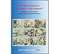 Working Animals In Agriculture And Transport: A Collection Of Some Current Research And Development Observations