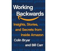 Working Backwards Insights, Stories, and Secrets from Inside Amazon - Colin Bryar - Mc Millan Libri - broché - Roman