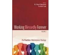 Working Blessedly Forever, Volume 2: The Practice of Marketplace Theology