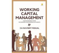 Working Capital Management - A quick Readable Guide for Working Professionals And Students