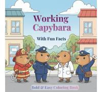 Working Capybara Coloring Book: 50+ Cute Capybara Jobs Coloring Pages with Fun Facts | Bold & Easy Kawaii Drawings for Kids & Adults