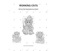 Working Cats Coloring Book: Funny and Relaxing Adult Coloring Pages of Cats as Doctors, Chefs, Firefighters, and More