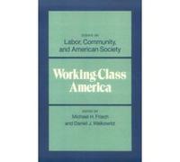 Working-Class America, The Working Class in American History Series Michael Frisch (Auteur)